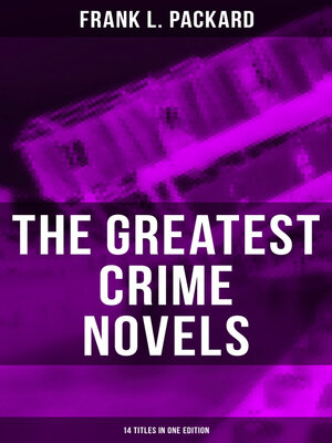 cover image of The Greatest Crime Novels of Frank L. Packard (14 Titles in One Edition)